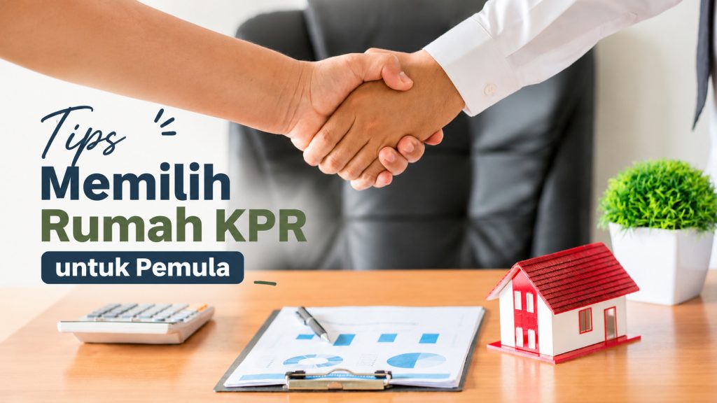 Tips Memilih Rumah KPR untuk Pemula